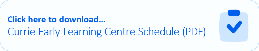 Currie Early Learning Centre Schedule