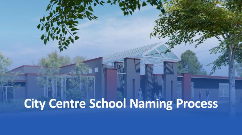 City Centre School Naming Process